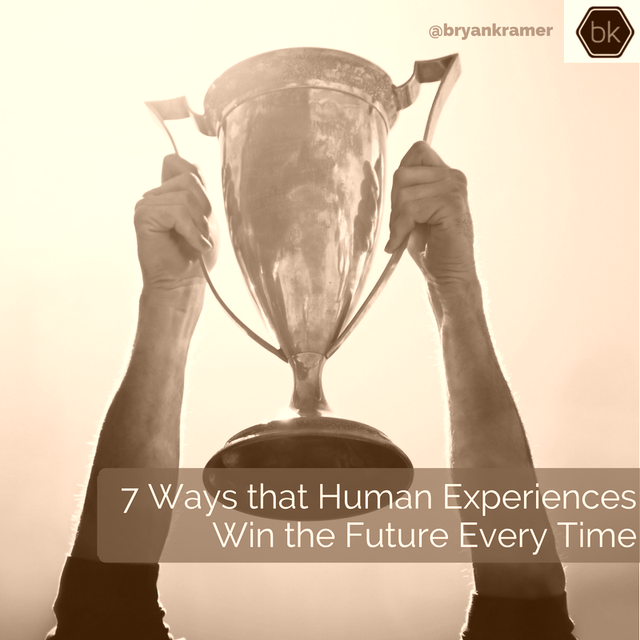 7 Ways that Human Experiences Win the Future Every Time