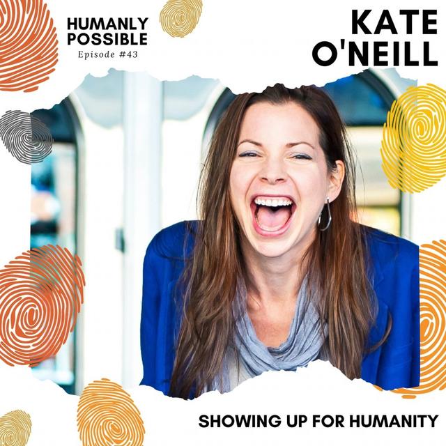 Showing Up for Humanity with Kate O’Neill @kateo