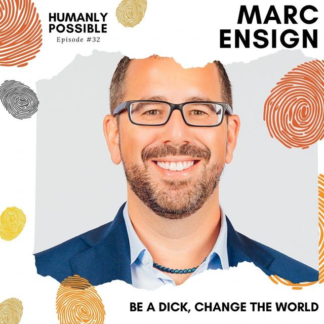 Be a Dick, Change the World with @MarcEnsign